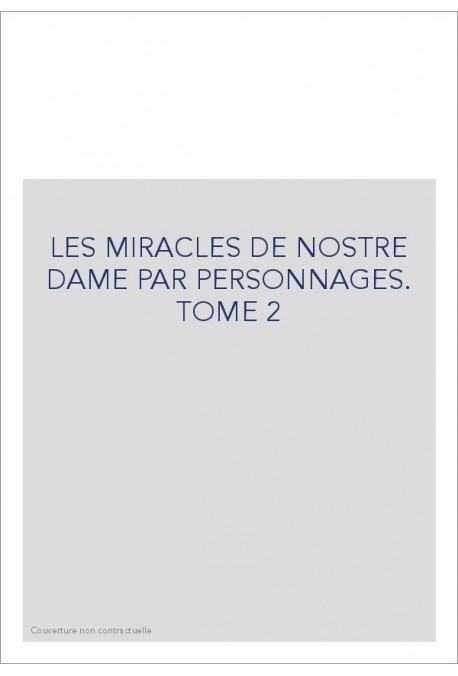 LES MIRACLES DE NOSTRE DAME PAR PERSONNAGES. TOME 2