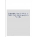 LES MIRACLES DE NOSTRE DAME PAR PERSONNAGES. TOME 2