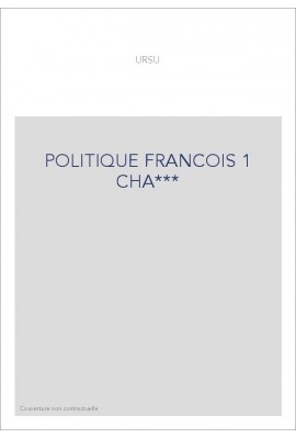 POLITIQUE FRANCOIS 1 CHA***