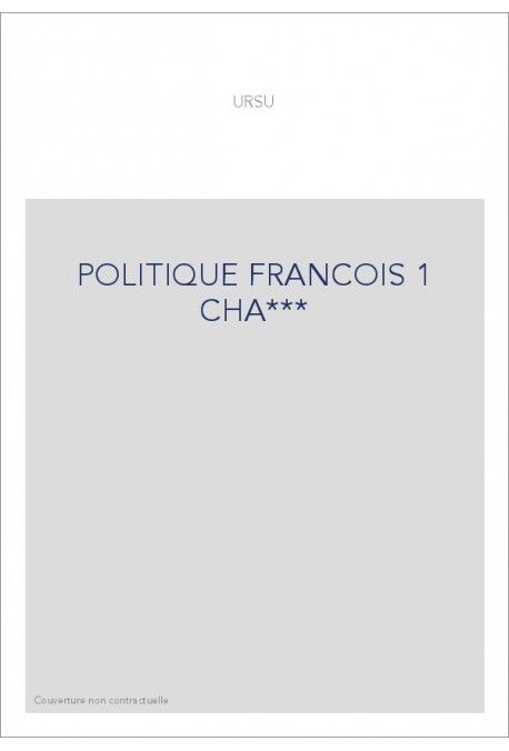 POLITIQUE FRANCOIS 1 CHA***
