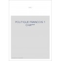 POLITIQUE FRANCOIS 1 CHA***