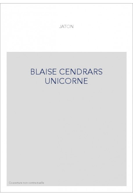 BLAISE CENDRARS UNICORNE