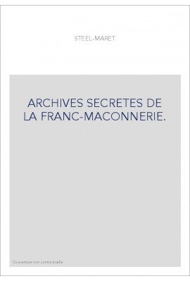 ARCHIVES SECRETES DE LA FRANC-MACONNERIE.