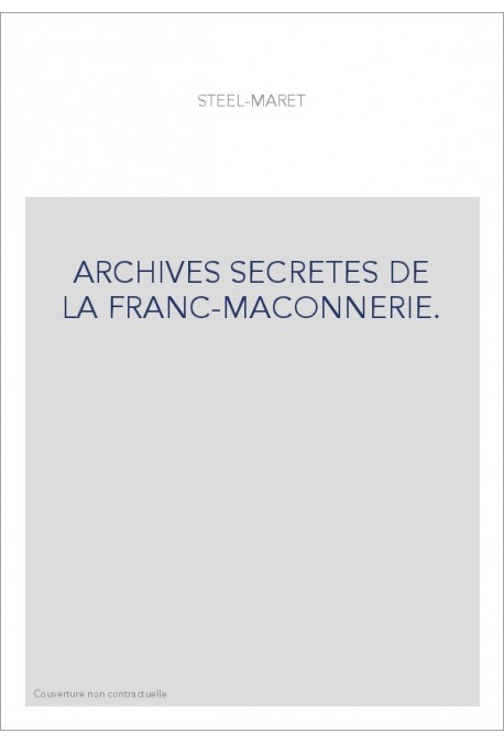 ARCHIVES SECRETES DE LA FRANC-MACONNERIE.