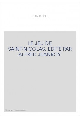 LE JEU DE SAINT-NICOLAS. EDITE PAR ALFRED JEANROY.
