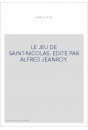 LE JEU DE SAINT-NICOLAS. EDITE PAR ALFRED JEANROY.