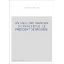 UN LINGUISTE FRANCAIS DU XVIIIE SIECLE : LE PRESIDENT DE BROSSES.