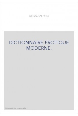 DICTIONNAIRE EROTIQUE MODERNE.