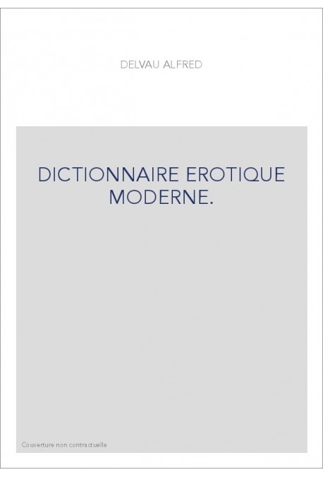 DICTIONNAIRE EROTIQUE MODERNE.