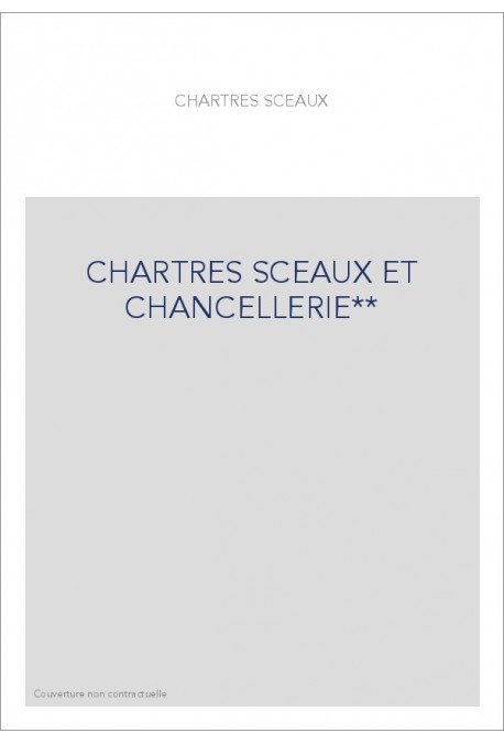 CHARTRES SCEAUX ET CHANCELLERIE**