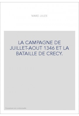 LA CAMPAGNE DE JUILLET-AOUT 1346 ET LA BATAILLE DE CRECY.