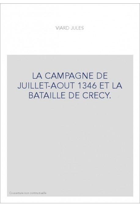 LA CAMPAGNE DE JUILLET-AOUT 1346 ET LA BATAILLE DE CRECY.