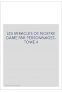 LES MIRACLES DE NOSTRE DAME PAR PERSONNAGES. TOME 4