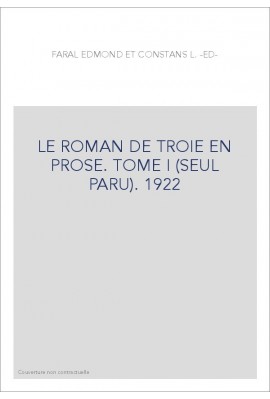 LE ROMAN DE TROIE EN PROSE. TOME I (SEUL PARU). 1922