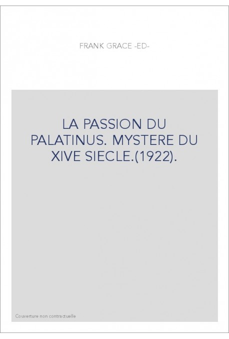 LA PASSION DU PALATINUS. MYSTERE DU XIVE SIECLE.(1922).