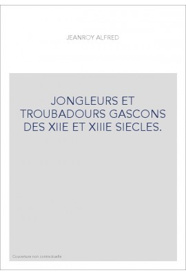 JONGLEURS ET TROUBADOURS GASCONS DES XIIE ET XIIIE SIECLES.