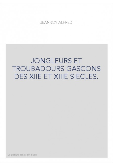 JONGLEURS ET TROUBADOURS GASCONS DES XIIE ET XIIIE SIECLES.