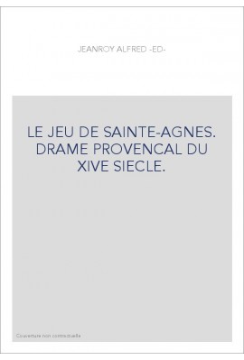 LE JEU DE SAINTE-AGNES. DRAME PROVENCAL DU XIVE SIECLE.