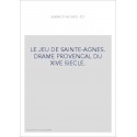 LE JEU DE SAINTE-AGNES. DRAME PROVENCAL DU XIVE SIECLE.