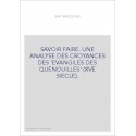 SAVOIR FAIRE. UNE ANALYSE DES CROYANCES DES 'EVANGILES DES QUENOUILLES' (XVE SIECLE).