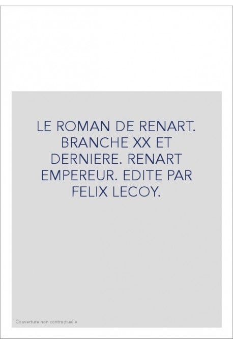 LE ROMAN DE RENART. BRANCHE XX ET DERNIERE. RENART EMPEREUR