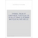 THEBES, TROIE ET CARTHAGE. POETIQUE DE LA VILLE DANS LE ROMAN ANTIQUE AU XIIE SIECLE.