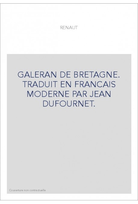 GALERAN DE BRETAGNE. TRADUIT EN FRANCAIS MODERNE PAR JEAN DUFOURNET.