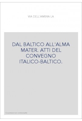 DAL BALTICO ALL'ALMA MATER. ATTI DEL CONVEGNO ITALICO-BALTICO.