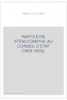 NAPOLEON STENOGRAPHIE AU CONSEIL D'ETAT (1804-1805).   TRANSCRIPTION DES 24 FEUILLES MANUSCRITES PORTANT POUR