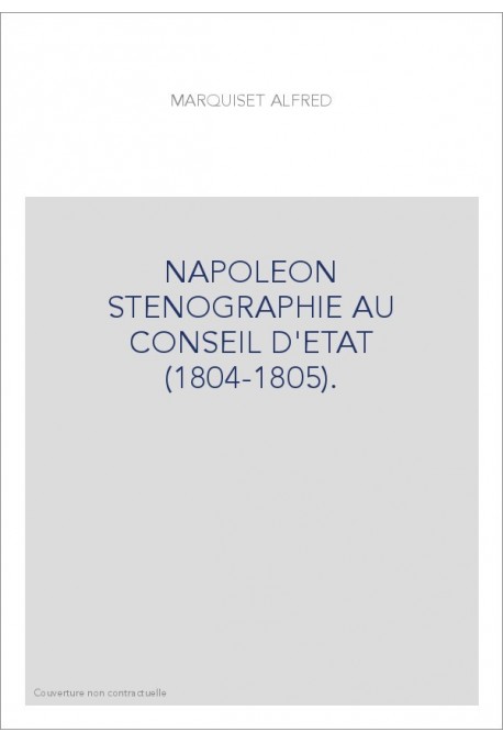 NAPOLEON STENOGRAPHIE AU CONSEIL D'ETAT (1804-1805).   TRANSCRIPTION DES 24 FEUILLES MANUSCRITES PORTANT POUR