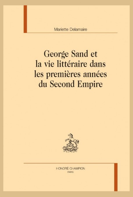 GEORGE SAND ET LA VIE LITTERAIRE DANS LES PREMIÈRES ANNÉES DU SECOND EMPIRE