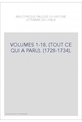 BIBLIOTHEQUE ITALIQUE OU HISTOIRE LITTERAIRE DE L'ITALIE VOLUMES 1 A 18