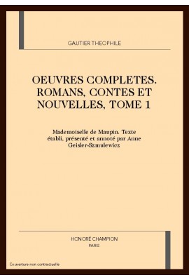 OEUVRES COMPLETES. ROMANS, CONTES ET NOUVELLES, TOME I. MADEMOISELLE DE MAUPIN