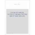 CHOIX DE FARCES, SOTIES ET MORALITES DES XVE ET XVIE SIECLES.