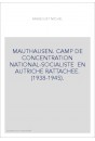 MAUTHAUSEN. CAMP DE CONCENTRATION NATIONAL-SOCIALISTE  EN AUTRICHE RATTACHEE. (1938-1945).