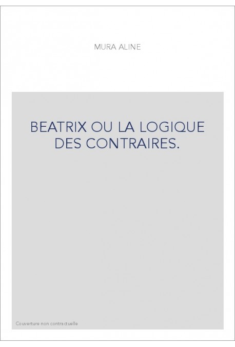 BEATRIX OU LA LOGIQUE DES CONTRAIRES.