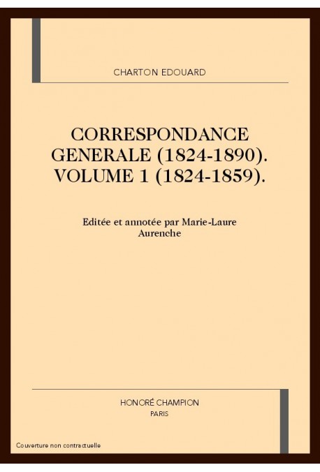 CORRESPONDANCE GENERALE (1824-1890). VOLUME I. 1824-1859