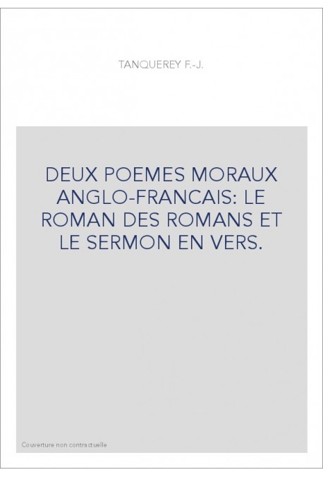 DEUX POEMES MORAUX ANGLO-FRANCAIS: LE ROMAN DES ROMANS ET LE SERMON EN VERS.