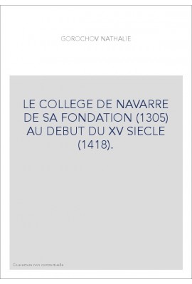 LE COLLEGE DE NAVARRE DE SA FONDATION (1305) AU DEBUT DU XVE SIECLE (1418).