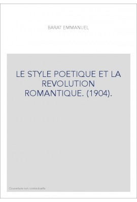 LE STYLE POETIQUE ET LA REVOLUTION ROMANTIQUE. (1904).
