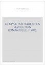 LE STYLE POETIQUE ET LA REVOLUTION ROMANTIQUE. (1904).