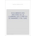 DOCUMENTS DES ARCHIVES DE LA CHAMBRE DES COMPTES DE NAVARRE (1196-1384).