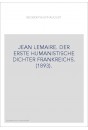JEAN LEMAIRE. DER ERSTE HUMANISTISCHE DICHTER FRANKREICHS. (1893).