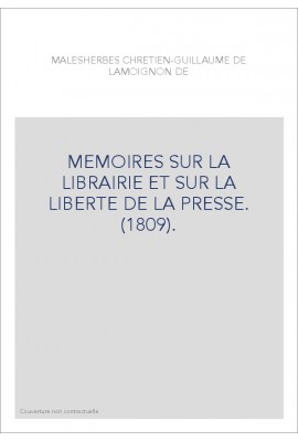 MEMOIRES SUR LA LIBRAIRIE ET SUR LA LIBERTE DE LA PRESSE. (1809).