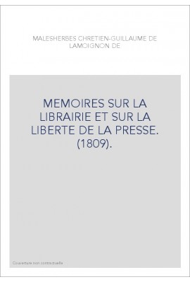 MEMOIRES SUR LA LIBRAIRIE ET SUR LA LIBERTE DE LA PRESSE. (1809).