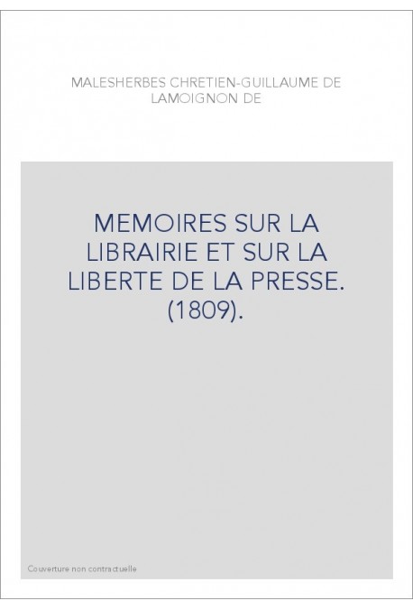 MEMOIRES SUR LA LIBRAIRIE ET SUR LA LIBERTE DE LA PRESSE. (1809).