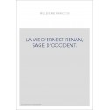 LA VIE D'ERNEST RENAN, SAGE D'OCCIDENT.