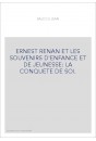 ERNEST RENAN ET LES SOUVENIRS D'ENFANCE ET DE JEUNESSE : LA CONQUETE DE SOI