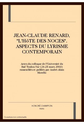 JEAN-CLAUDE RENARD, "L'HOTE DES NOCES". ASPECTS DU LYRISME CONTEMPORAIN