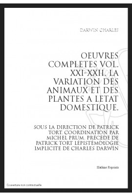 OEUVRES COMPLETES VOL. XXI-XXII. LA VARIATION DES ANIMAUX ET DES PLANTES A L'ETAT DOMESTIQUE